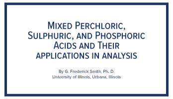 Mixed perchloric, sulphuric, and phosphoric acids and their applications in analysis, Technical Library, GFS Chemicals